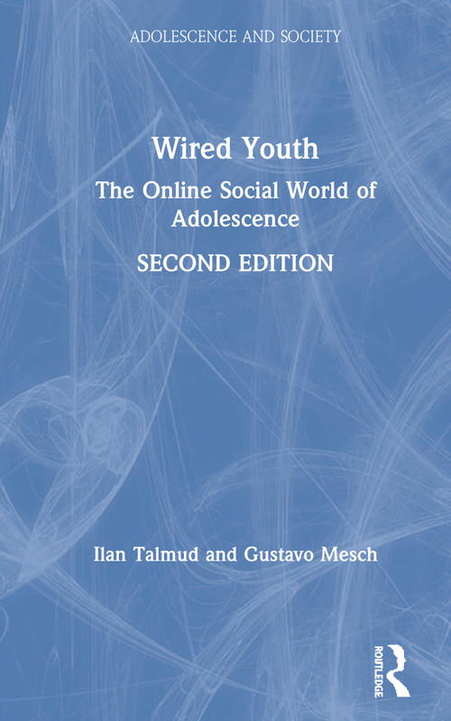 Wired Youth (The Online Social World of Adolescence) by Ilan Talmud, Gustavo Mesch, 9780815378839