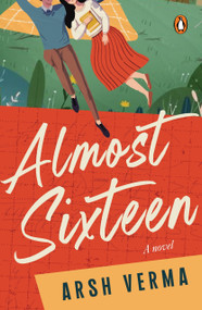 Almost Sixteen by Arsh Verma, 9780143474043