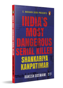 India's Most Dangerous Serial Killer (Shankariya Kanpatimar | True Crime Account by Rakesh Goswami | Indian Crime History) by Rakesh Goswami, 9780143477099
