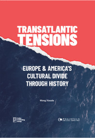 Transatlantic Tensions: Europe and America's Cultural Divide Through History by Xiaode Wang, Xiaode Wang, 9781805890331
