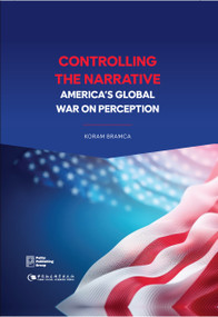 Controlling the Narrative: America's Global War on Perception by Koram Bramca, 9781805890621
