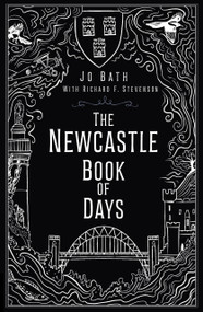 The Newcastle Book of Days by Jo Bath, Richard F. Stevenson, 9781837054015