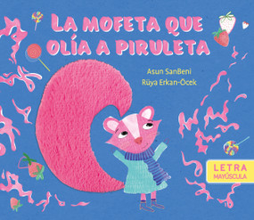 La mofeta que olía a piruleta - The Skunk that Smelled of Lollipops (Spanish Edition) by Asun SanBeni, 9788410413177