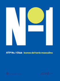 ATP No. 1 Club. Iconos del tenis masculino / ATP No. 1 Club Icons of Men's Tennis (Spanish Edition) by Mark Hodgkinson, 9791387934248