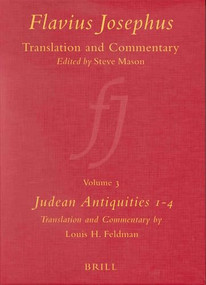 Flavius Josephus: Translation and Commentary, Volume 3: Judean Antiquities, Books 1-4 by Louis H. Feldman, 9789004106796