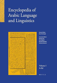 Encyclopedia of Arabic Language and Linguistics, Volume 1 by Mushira Eid, Alaa Elgibali, Manfred Woidich, Andrzej Zaborski, Kees Versteegh, 9789004144736