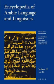 Encyclopedia of Arabic Language and Linguistics, Volume 3 by Mushira Eid, Alaa Elgibali, Manfred Woidich, Andrzej Zaborski, Kees Versteegh, 9789004144750