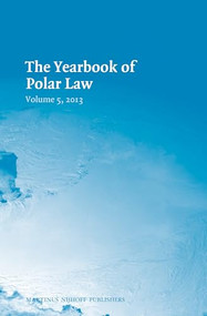 The Yearbook of Polar Law Volume 5, 2013 by Gudmundur Alfredsson, Timo Koivurova, Adam Stepien, 9789004261785