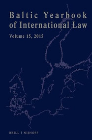 Baltic Yearbook of International Law, Volume 15 (2015) by Ineta Ziemele, Lauri Mälksoo, Dainius Žalimas, 9789004329744