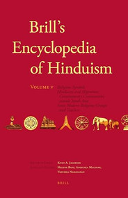 Brill's Encyclopedia of Hinduism. Volume Five (Symbolism, Diaspora, Modern Groups and Teachers) by Helene Basu, Angelika Malinar, Vasudha Narayanan, Knut A. Jacobsen, 9789004178960