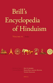 Brill's Encyclopedia of Hinduism. Volume Six (Indices) by Helene Basu, Angelika Malinar, Vasudha Narayanan, Knut A. Jacobsen, 9789004265554