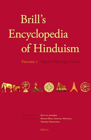 Brill's Encyclopedia of Hinduism. Volume One (Regions, Pilgrimage, Deities) by Knut A. Jacobsen, Helene Basu, Angelika Malinar, Vasudha Narayanan, 9789004176416