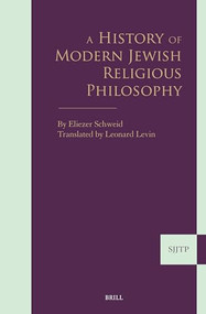 A History of Modern Jewish Religious Philosophy by Leonard Levin, Eliezer Schweid, 9789004760059