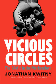 Vicious Circles (The Mafia in the Marketplace) by Jonathan Kwitny, 9780393000290