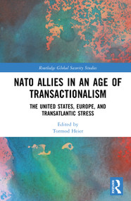 NATO Allies in an Age of Transactionalism (The United States, Europe, and Transatlantic Stress) by Tormod Heier, 9781041281405