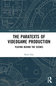 The Paratexts of Video Game Production (Playing Behind the Scenes) by René Glas, 9789048563609