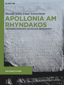 Apollonia am Rhyndakos (Testimonien, Numismatik, Archäologie und Epigraphik) (German Edition) by Mustafa Şahin, Elmar Schwertheim†, Filippo Battistoni, Katharina Martin, 9783112258071