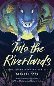 Into the Riverlands by Nghi Vo, 9781250837981