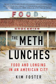The Meth Lunches (Food and Longing in an American City) by Kim Foster, 9781250429285
