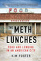 The Meth Lunches (Food and Longing in an American City) by Kim Foster, 9781250429285