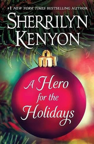 A Hero for the Holidays (Three Novellas) by Sherrilyn Kenyon, 9781250498298