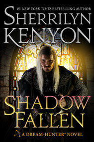 Shadow Fallen (A Dream-Hunter Novel) by Sherrilyn Kenyon, 9781250449061