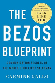 The Bezos Blueprint (Communication Secrets of the World's Greatest Salesman) by Carmine Gallo, 9781250500434