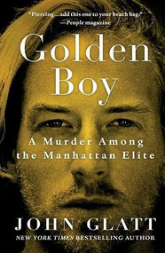 Golden Boy (A Murder Among the Manhattan Elite) by John Glatt, 9781250500427