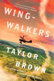 Wingwalkers (A Novel) by Taylor Brown, 9781250492272