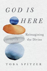 God Is Here (Reimagining the Divine) by Toba Spitzer, 9781250467171