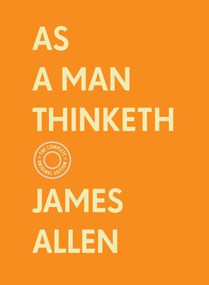 As a Man Thinketh: The Complete Original Edition (With Bonus Material) by James Allen, 9781250492371