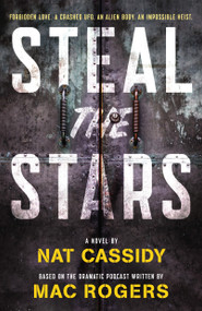 Steal the Stars (A Novel) by Nat Cassidy, Mac Rogers, 9781250451217