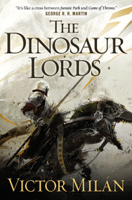 The Dinosaur Lords (A Novel) by Victor Milán, 9781250449092