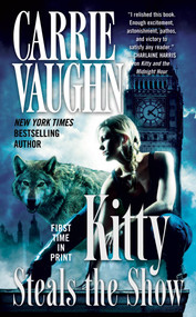 Kitty Steals the Show by Carrie Vaughn, 9781250451194