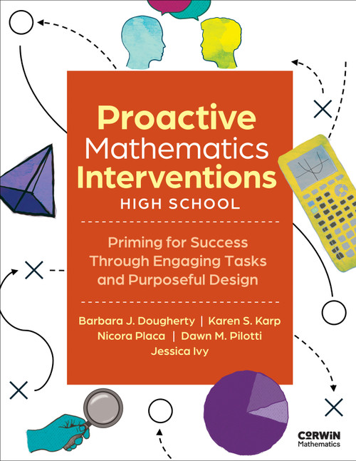 Proactive Mathematics Intervention, High School (Priming for Success Through Engaging Tasks and Purposeful Design) by Barbara J. Dougherty, Karen S. Karp, Nicora Placa, Dawn M. Pilotti, Jessica Ivy, 9798348838171