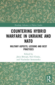 Countering Hybrid Warfare in Ukraine and NATO (Military Aspects, Lessons and Best Practices) by Jānis Bērziņš, Neil Chuka, Viacheslav Semenenko, 9781041251552