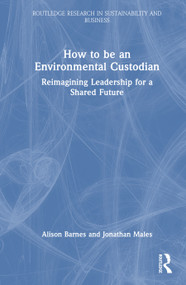 How to be an Environmental Custodian (Reimagining Leadership for a Shared Future) by Alison Barnes, Jonathan Males, 9781041312291