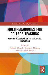Multipedagogies for College Teaching (Forging a Culture of Instructional Innovation) by Richard Edwards, Constance Nugent, Lash Keith Vance, 9781041247517