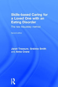 Skills-based Caring for a Loved One with an Eating Disorder (The New Maudsley Method) by Janet Treasure, Gráinne Smith, Anna Crane, 9781138826649