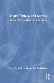 Texts, Rituals, and Stories (Women's Experiences of Religion) by Andrew Davies, Juhi Gupta, 9781041153771