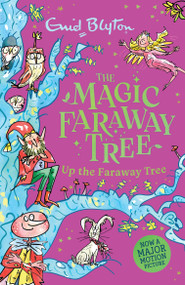 The Magic Faraway Tree: Up the Faraway Tree (Book 4) by Enid Blyton, 9781444983920