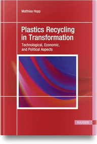 Plastics Recycling in Transformation (Technological, Economic, and Political Aspects) by Matthias Hopp, 9798950184123
