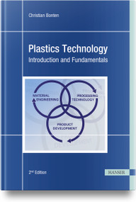Plastics Technology (Introduction and Fundamentals) by Christian Bonten, 9781569909799