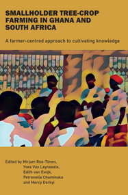 Smallholder Tree-Crop Farming in Ghana and South Africa (A farmer-centred approach to cultivating knowledge) by Mirjam Ros-Tonen, Yves Van Leynseele, 9781788531566
