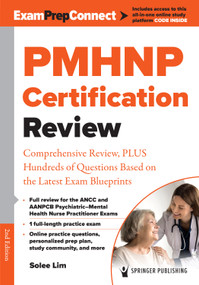 PMHNP Certification Review (Comprehensive Review, PLUS Hundreds of Questions Based on the Latest Exam Blueprints) by Solee Lim, 9780826153999