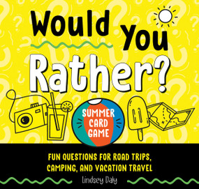Would You Rather? Summer Card Game (Fun Questions for Road Trips, Camping, and Vacation Travel) by Lindsey Daly, 9798217330775