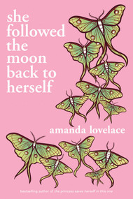 she followed the moon back to herself by Amanda Lovelace, 9781524890032