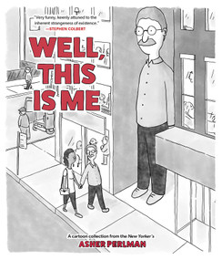 Well, This Is Me (A Cartoon Collection from the New Yorker's Asher Perlman) by Asher Perlman, 9781524892050