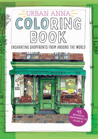 Urban Anna Coloring Book (Enchanting Shopfronts from Around the World) by Astrid Wielinga, 9781524895105