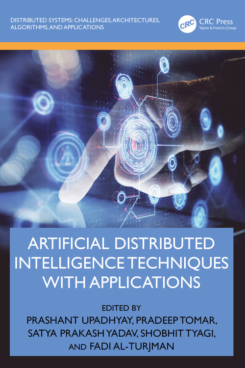 Artificial Distributed Intelligence Techniques with Applications by Prashant Upadhyay, Pradeep Tomar, Satya Prakash Yadav, Shobhit Tyagi, Fadi Al-Turjman, 9781041142317
